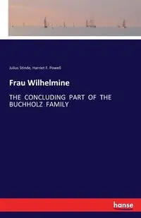 Frau Wilhelmine - Harriet F. Powell