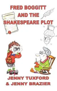 Fred Boggitt and the Shakespeare Plot - Jenny Tuxford