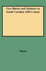 Free Blacks and Mulattos in South Carolina 1850 Census - Margaret Motes Peckham