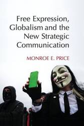 Free Expression, Globalism, and the New Strategic             Communication - Monroe E. Price