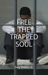 Free the Trapped Soul - Walker Gary