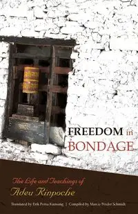 Freedom In Bondage - Rinpoche Adeu