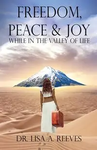 Freedom, Peace & Joy - Lisa A. Reeves Dr.