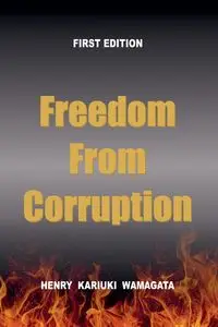 Freedom from Corruption - Henry Wamagata Kariuki