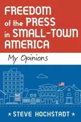 Freedom of the Press in Small-Town America - Steve Hochstadt