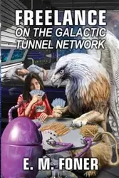 Freelance on the Galactic Tunnel Network - Foner E. M.