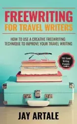 Freewriting for Travel Writers - Jay Artale A