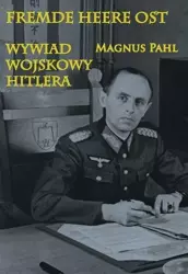 Fremde Heere Ost. Wywiad wojskowy Hitlera - Magnus Pahl