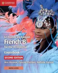 French B for the IB Diploma. Le monde en francais. Coursebook with Digital Access - Ann Abrioux, Pascale Chretien, Nathalie Fayaud