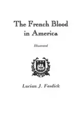 French Blood in America - Fosdick Lucian J.