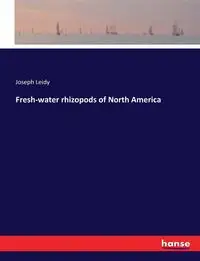 Fresh-water rhizopods of North America - Joseph Leidy