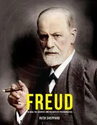 Freud The Man, the scientist and the Birth of Psychoanalysis