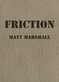 Friction - Marshall Matt