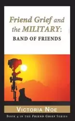 Friend Grief and the Military - Noe Victoria