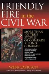 Friendly Fire in the Civil War - Garrison Webb