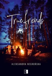 Friends T.3 True Friends - Aleksandra Negrońska