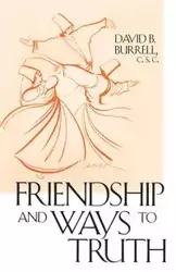 Friendship and Ways to Truth - David B. Burrell C.S.C.