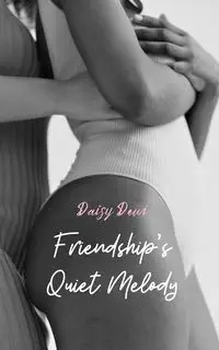 Friendship's Quiet Melody - Daisy Dewi