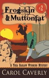 Frogskin and Muttonfat (A Thea Barlow Wyoming Mystery, Book 2) - Carol Caverly