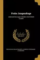 Frohe Jungendtage - Wilhelm Liliencron Rochus Fraugotl Hein