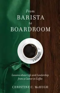 From Barista to Boardroom - Christine McHugh C