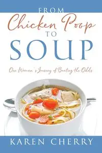 From Chicken Poop to Soup - Cherry Karen