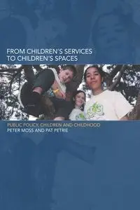 From Children's Services to Children's Spaces - Peter Moss