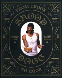 From Crook to Cook - Dogg Snoop, Ryan Ford