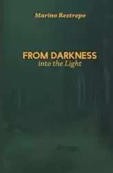 From Darkness Into the Light - Restrepo Marino