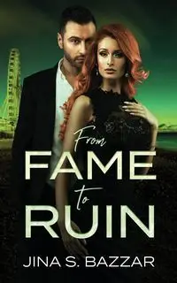 From Fame To Ruin - Jina S. Bazzar