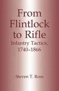 From Flintlock to Rifle - Ross Steven T.