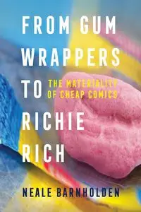 From Gum Wrappers to Richie Rich - Barnholden Neale