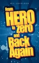 From Hero to Zero and Back Again - Lovelock Wil