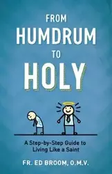 From Humdrum to Holy - Broom Fr.