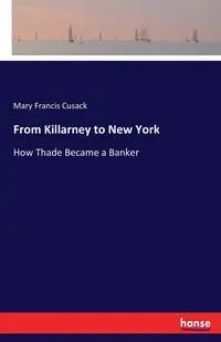 From Killarney to New York - Mary Francis Cusack