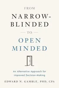 From Narrow-Blinded to Open Minded - Edward Gamble PhD CPA N