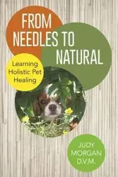 From Needles to Natural - D. V. M. Morgan Judy