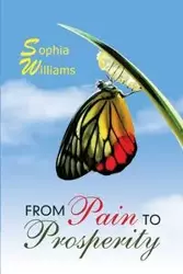 From Pain to Prosperity - Williams Sophia
