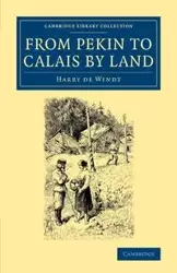 From Pekin to Calais by Land - Harry Windt De