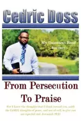 From Persecution To Praise - Cedric Doss