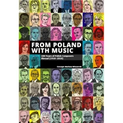 From Poland with Music. 100 Years of Polish Composers Abroad (1918-2018) - Marlena Wieczorek I Inni