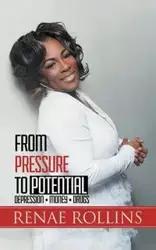 From Pressure to Potential - Renae Rollins