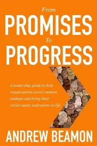 From Promises To Progress - Andrew Beamon