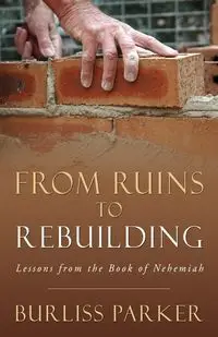 From Ruins to Rebuilding - Parker Burliss