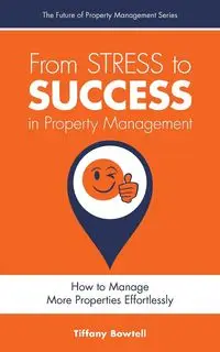 From Stress to Success in Property Management - Tiffany Bowtell