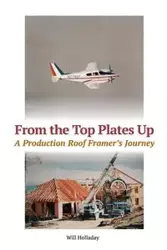 From the Top Plates Up - Will Holladay