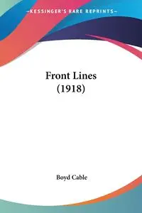 Front Lines (1918) - Boyd Cable