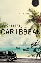Frontiers of the Caribbean - Philip Nanton