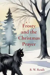 Frosty and the Christmas Prayer - Reads B. W.