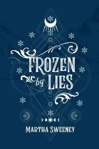 Frozen By Lies - Martha Sweeney